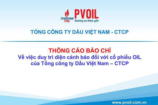 Thông cáo báo chí về việc duy trì diện cảnh báo đối với cổ phiếu OIL của Tổng công ty Dầu Việt Nam - CTCP