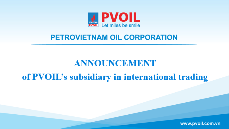 Announcement of PVOIL’s subsidiary in international trading