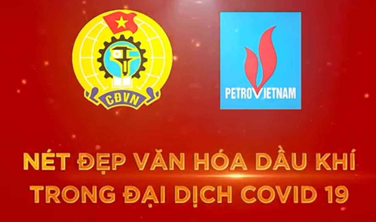 Nét đẹp Văn hoá Dầu khí trong đại dịch Covid-19